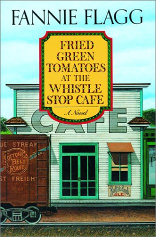 Fried Green Tomatoes at the Whistle Stop Cafe (Whistle Stop #1)