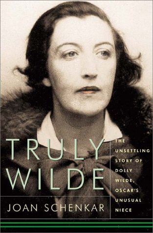 Truly Wilde: The Unsettling Story Of Dolly Wilde, Oscar's Unusual Niece