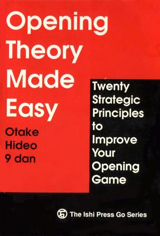 Opening Theory Made Easy: Twenty Strategic Principles to Improve Your Opening Game