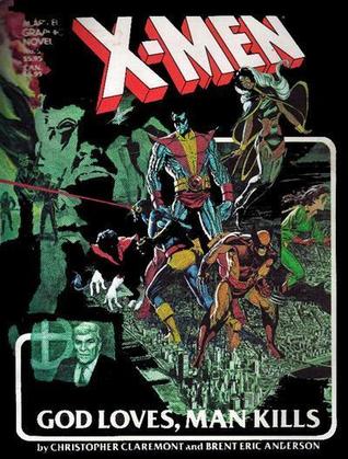 X-Men: God Loves, Man Kills (Marvel Graphic Novel, #5)