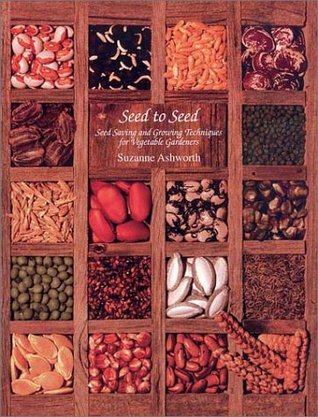 Seed to Seed: Seed Saving and Growing Techniques for Vegetable Gardeners