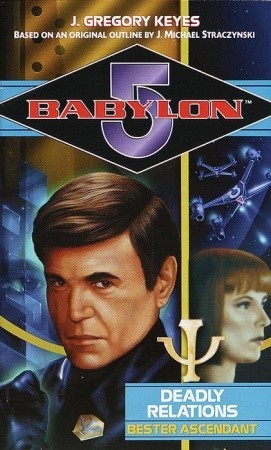 Deadly Relations: Bester Ascendant (Babylon 5: Saga of Psi Corps, #2)
