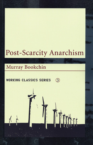 Post-Scarcity Anarchism (Working Classics)