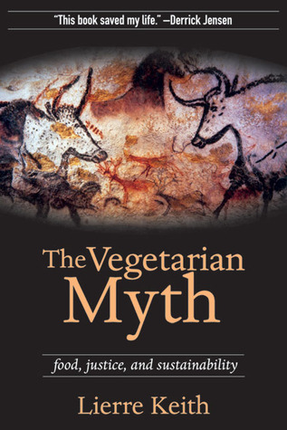 The Vegetarian Myth: Food, Justice, and Sustainability (Flashpoint Press)