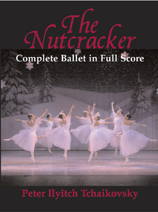 The Nutcracker: Complete Ballet in Full Score (Dover Orchestral Music Scores)