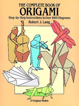 The Complete Book of Origami: Step-by-Step Instructions in Over 1000 Diagrams/37 Original Models (Dover Crafts: Origami & Papercrafts)