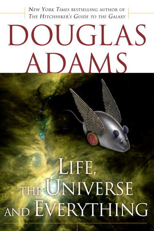 Life, the Universe and Everything (The Hitchhiker's Guide to the Galaxy, #3)