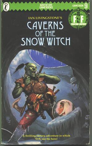 Caverns of the Snow Witch (Fighting Fantasy #9)