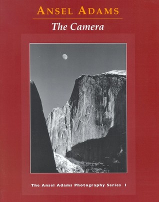 The Camera (Ansel Adams Photography, #1)