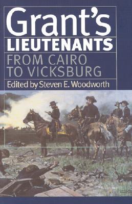 Grant's Lieutenants: From Cairo to Vicksburg (Modern War Studies)