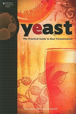 Yeast: The Practical Guide to Beer Fermentation (Brewing Elements)
