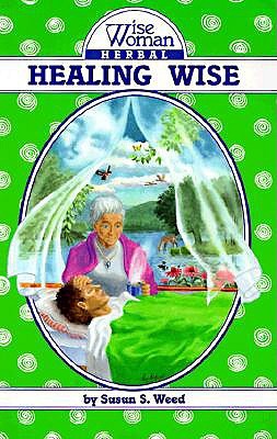 Healing Wise (Wise Woman Herbal Series)