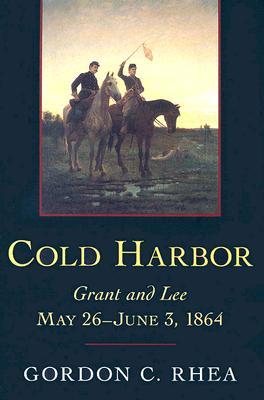 Cold Harbor: Grant and Lee, May 26-June 3, 1864