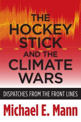 The Hockey Stick and the Climate Wars: Dispatches from the Front Lines