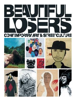 Beautiful Losers: Contemporary Art and Street Culture (D.A.P./ICONOCLA)