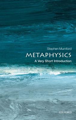 Metaphysics: A Very Short Introduction (Very Short Introductions, #326)