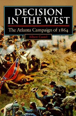 Decision in the West: The Atlanta Campaign of 1864 (Modern War Studies)