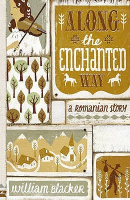 Along the Enchanted Way : A Romanian Story Hardcover William Blacker