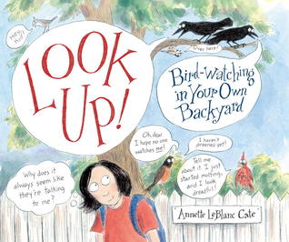 Look Up!: Bird-Watching in Your Own Backyard
