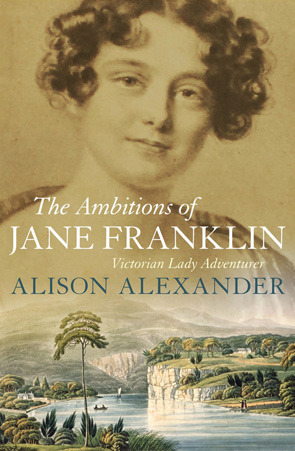 The Ambitions of Jane Franklin: Victorian Lady Adventurer