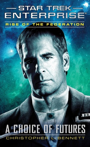 A Choice of Futures (Star Trek: Enterprise: Rise of the Federation #1)
