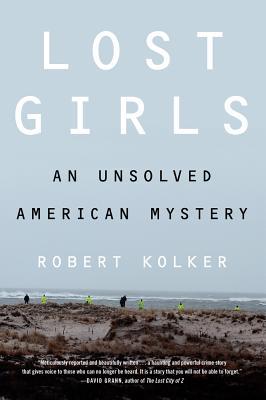 Lost Girls: The Unsolved American Mystery of the Gilgo Beach Serial Killer Murders