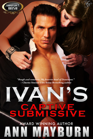 Ivan's Captive Submissive (Submissive's Wish, #1)