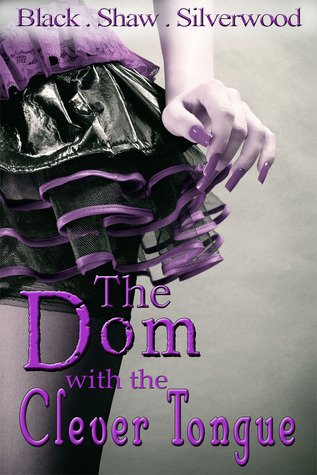 The Dom with the Clever Tongue (Badass Brats, #3)