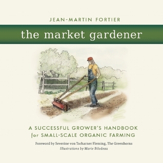 The Market Gardener: A Handbook for Successful Small-Scale Organic Farming