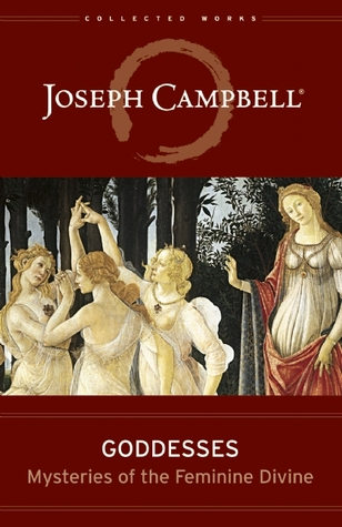 Goddesses: Mysteries of the Feminine Divine (Collected Works of Joseph Campbell)
