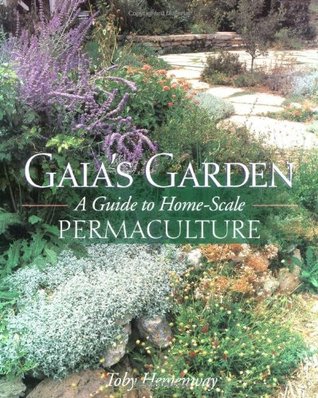 Gaia's Garden: A Guide to Home-Scale Permaculture