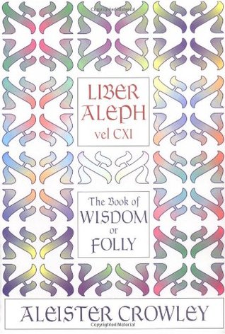 Liber Aleph vel CXI: The Book of Wisdom or Folly