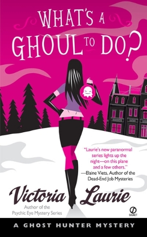 What's a Ghoul to Do? (Ghost Hunter Mystery, #1)