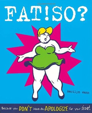 FAT!SO? : Because You Don't Have to Apologize for Your Size