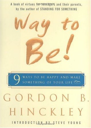 Way to Be!: 9 Ways To Be Happy And Make Something Of Your Life