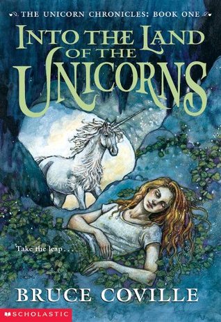 Into the Land of the Unicorns (The Unicorn Chronicles, #1)