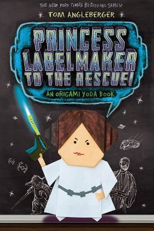 Princess Labelmaker to the Rescue! (Origami Yoda, #5)