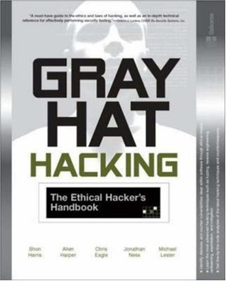 Gray Hat Hacking : The Ethical Hacker's Handbook