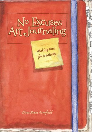 No Excuses Art Journaling: Making Time for Creativity
