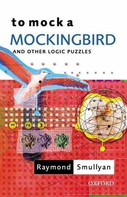 To Mock a Mockingbird and Other Logic Puzzles