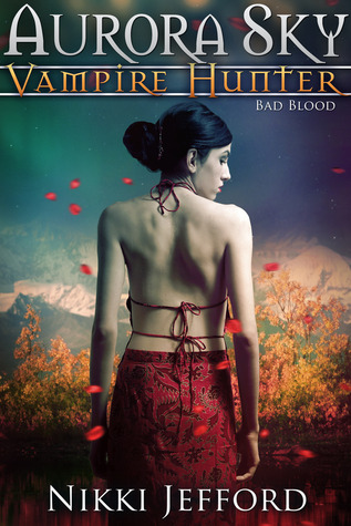 Bad Blood (Aurora Sky: Vampire Hunter, #3)
