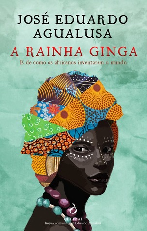 A Rainha Ginga e de Como os Africanos Inventaram o Mundo