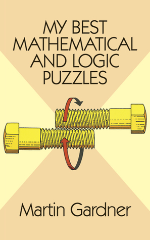 My Best Mathematical and Logic Puzzles (Dover Recreational Math) (Dover Puzzle Books: Math Puzzles)