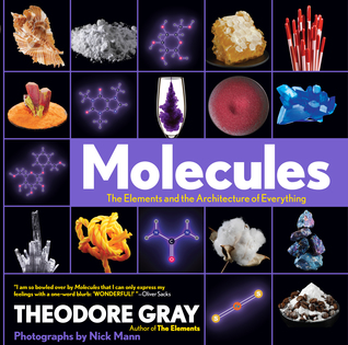 Molecules: The Elements and the Architecture of Everything, Book 2 of 3