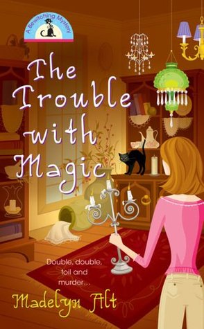 The Trouble With Magic (A Bewitching Mystery #1)