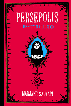 Persepolis: The Story of a Childhood (Persepolis, #1)