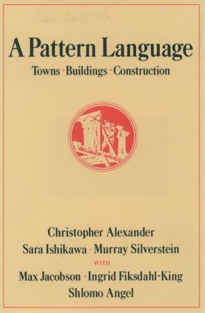 A Pattern Language: Towns, Buildings, Construction (Center for Environmental Structure Series)