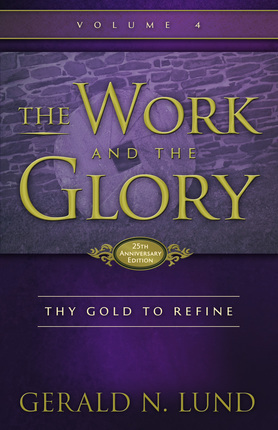 Thy Gold to Refine (The Work and the Glory #4)
