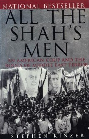 All the Shah's Men: An American Coup and the Roots of Middle East Terror