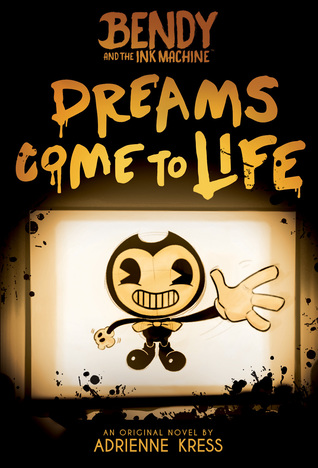 Dreams Come to Life (Bendy and the Ink Machine #1)